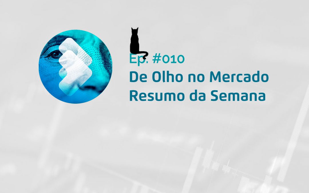 Semana #10 – Resumo da Semana – De Olho no Mercado