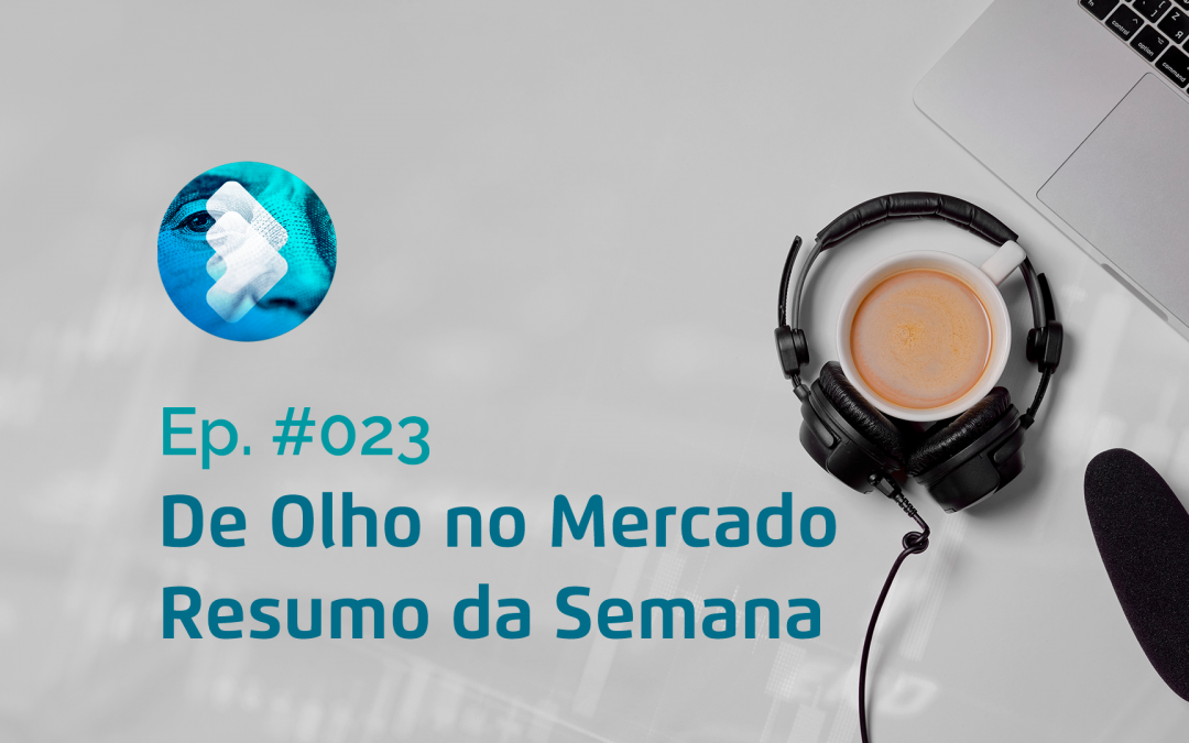 Semana #23 – Resumo da Semana – De Olho no Mercado