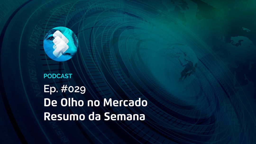 Semana #29 – Resumo da Semana – De Olho no Mercado