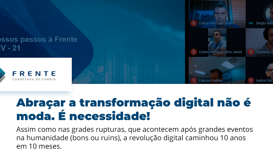 Abraçar a transformação digital não é moda. É necessidade!