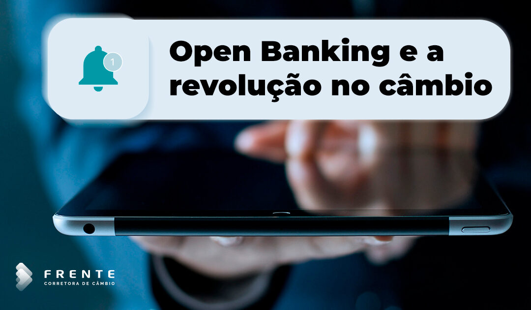 Open banking e a revolução no mercado de câmbio